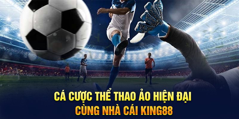 ca-cuoc-the-thao-ao-hien-dai-cung-nha-cai-king88