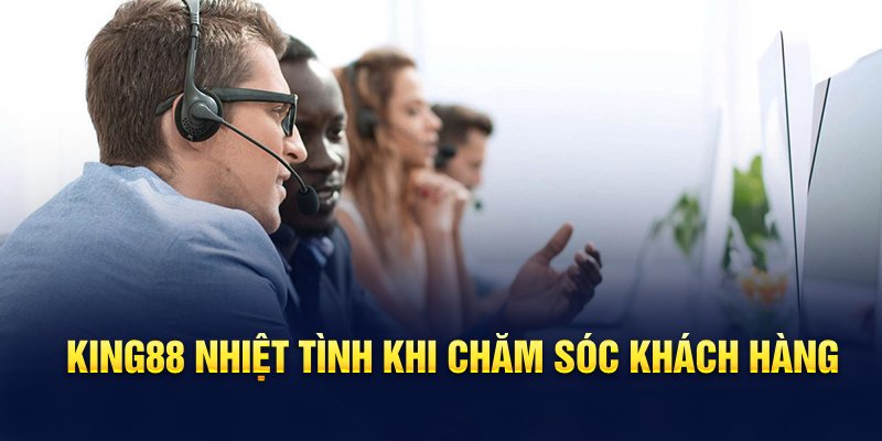 king88-nhiet-tinh-khi-cham-soc-khach-hang