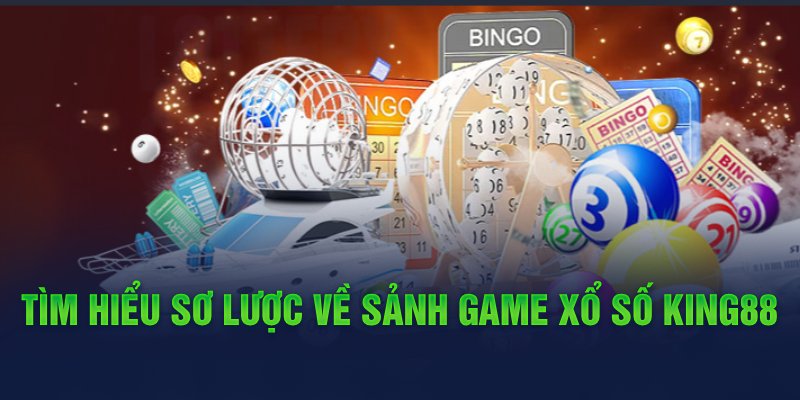 tim-hieu-so-luoc-ve-sanh-game-xo-so-king88