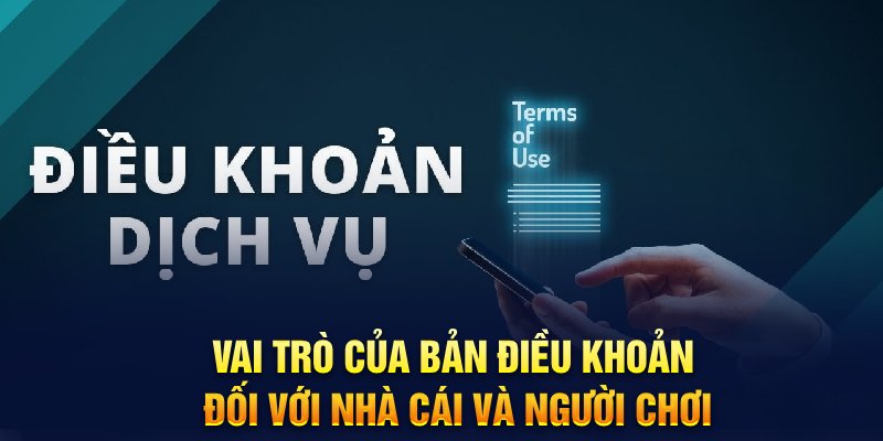 Vai trò của bản điều khoản đối với nhà cái và người chơi